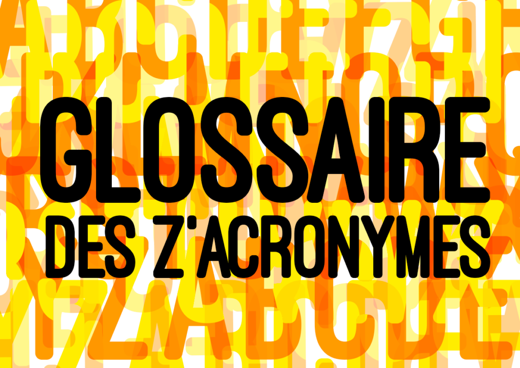 Le glossaire des z’acronymes