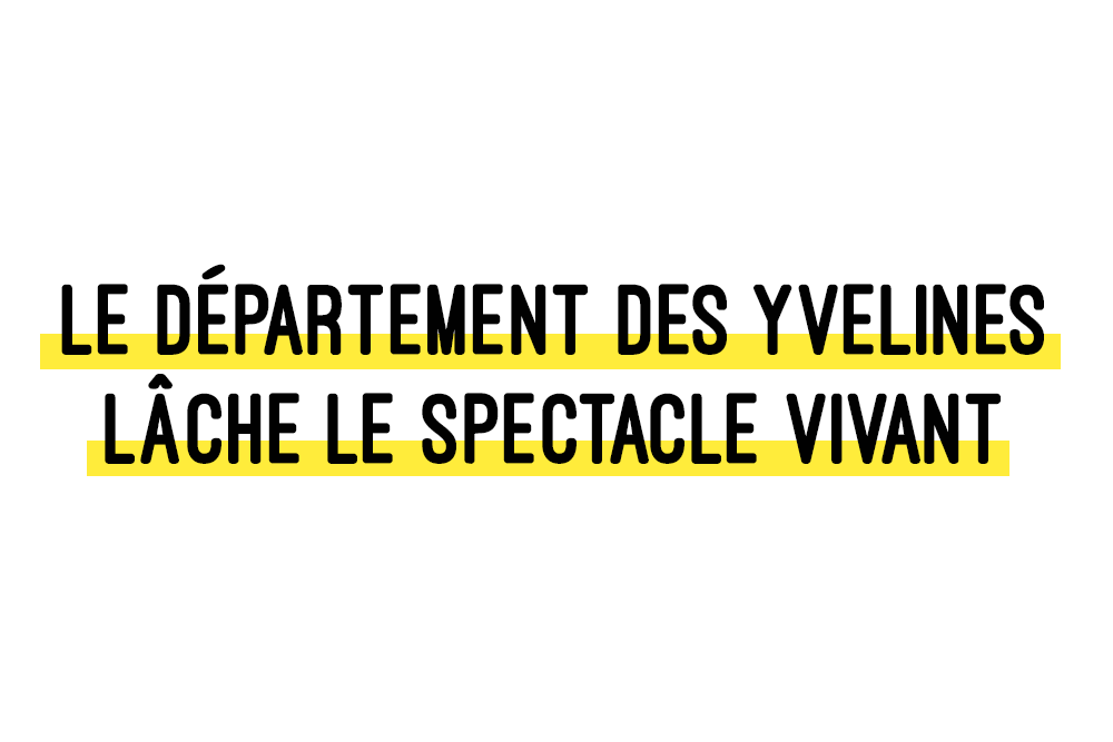 Communiqué / Le département des Yvelines lâche le spectacle vivant