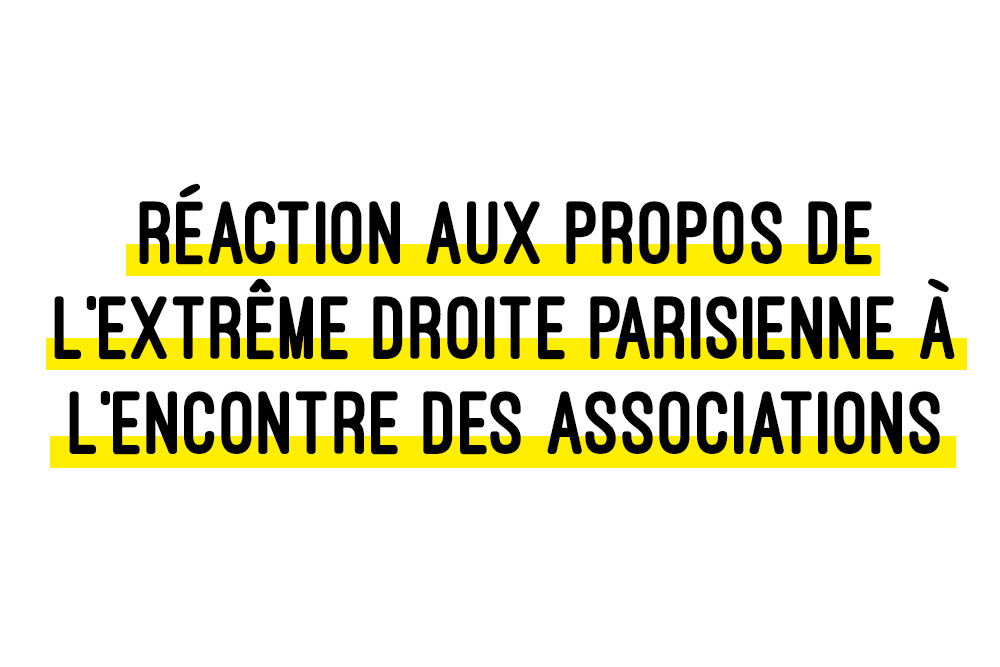 Communiqué / Réaction aux propos de l&rsquo;extrême droite parisienne à l’encontre des associations
