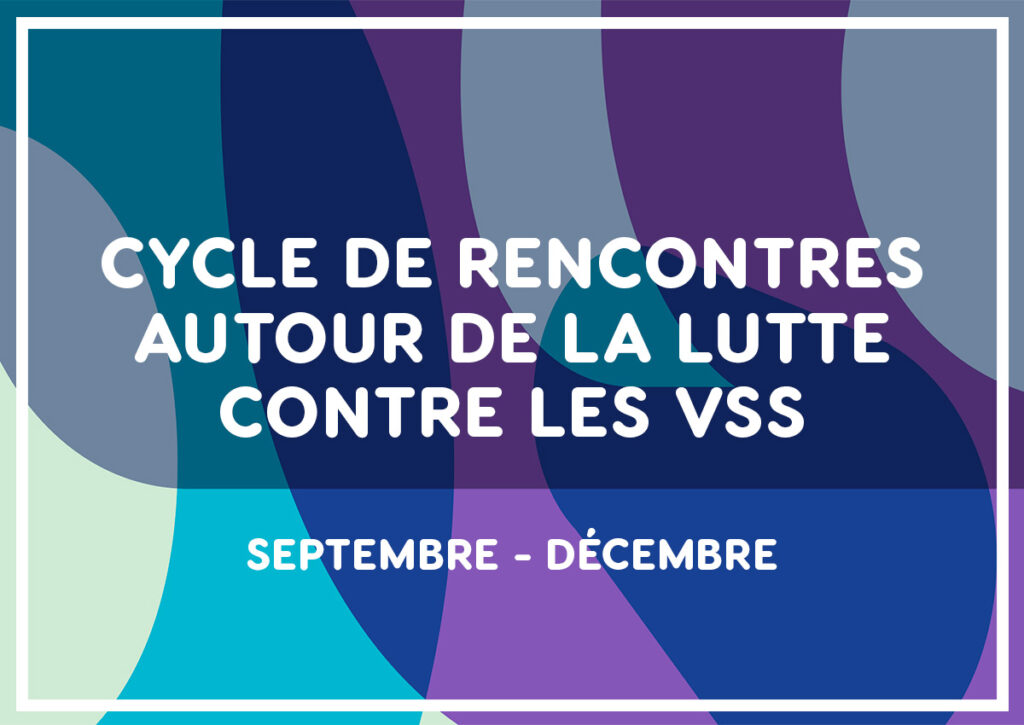 Cycle de rencontres autour de la lutte contre les VSS
